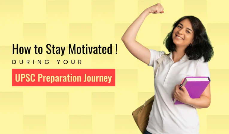How to Stay Motivated During Your UPSC Preparation Journey