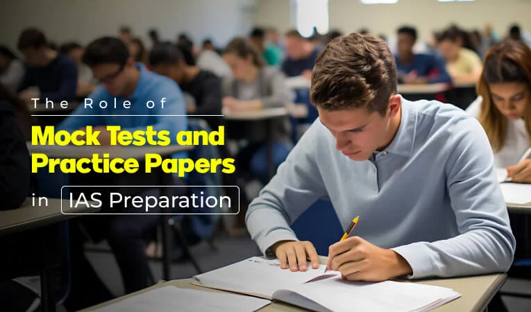 The Role of Mock Tests and Practice Papers in IAS Preparation