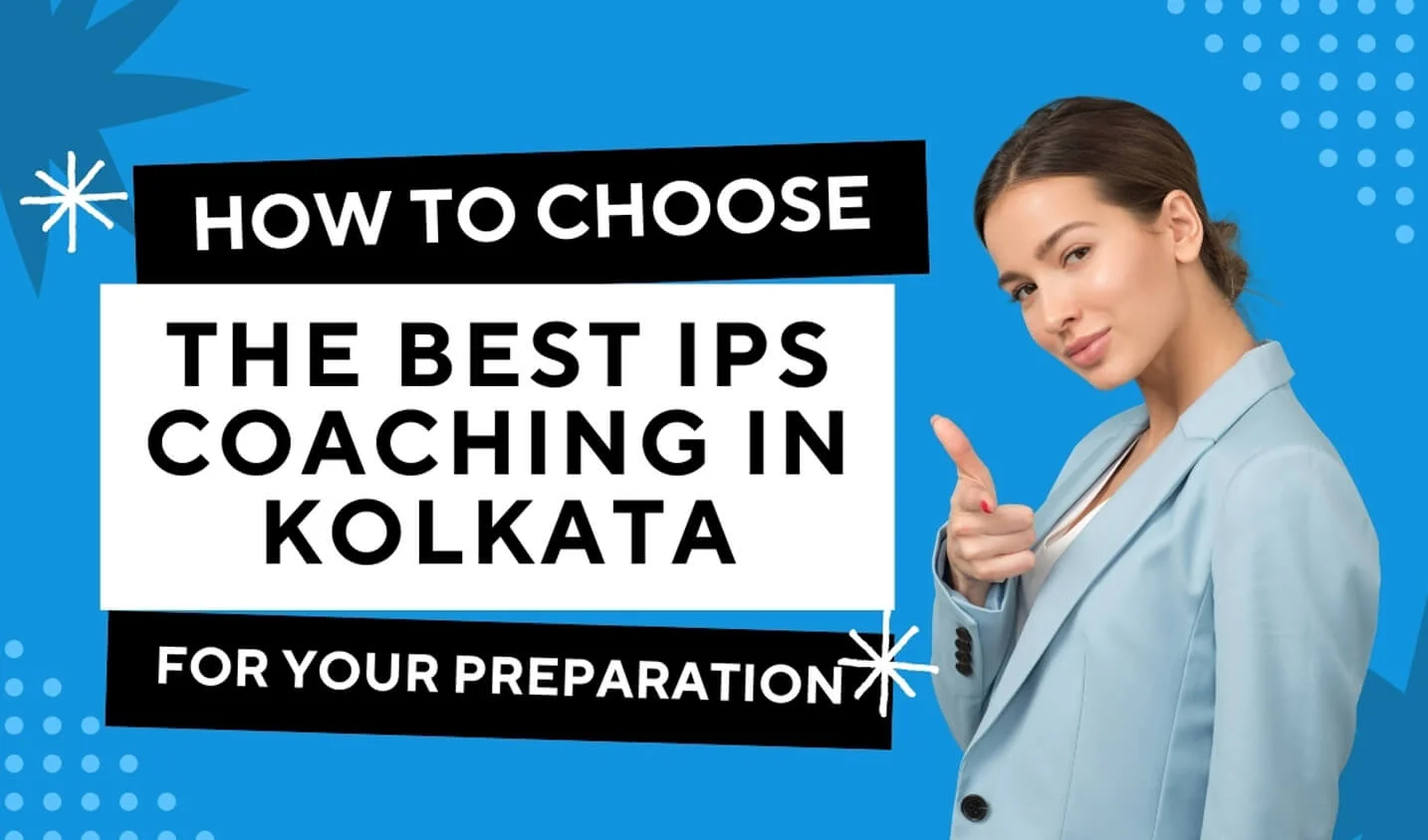 How to Choose the Best IPS coaching in Kolkata for Your Preparation