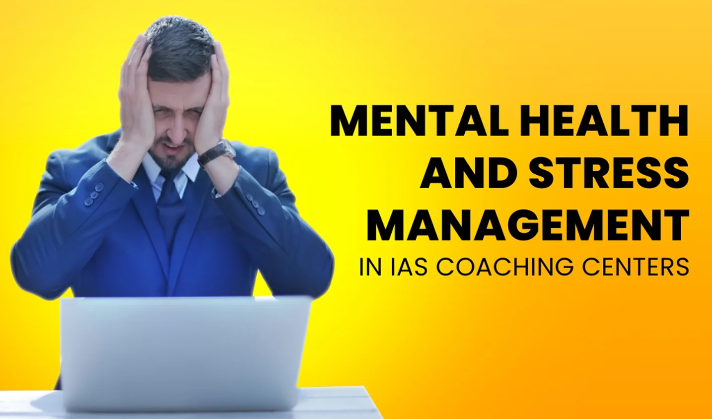 Mental Health and Stress Management in IAS Coaching Centers